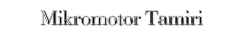 Her Marka Mikromotor Tamiri yap�l�r